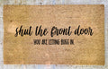 SHUT THE FRONT DOOR Funny Doormat | Welcome Mat, Bug Design