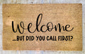 WELCOME BUT DID YOU CALL FIRST Doormat | Custom Doormat | Doormat | Welcome Doormat | Housewarming Gift | Welcome Mat | Funny Doormat