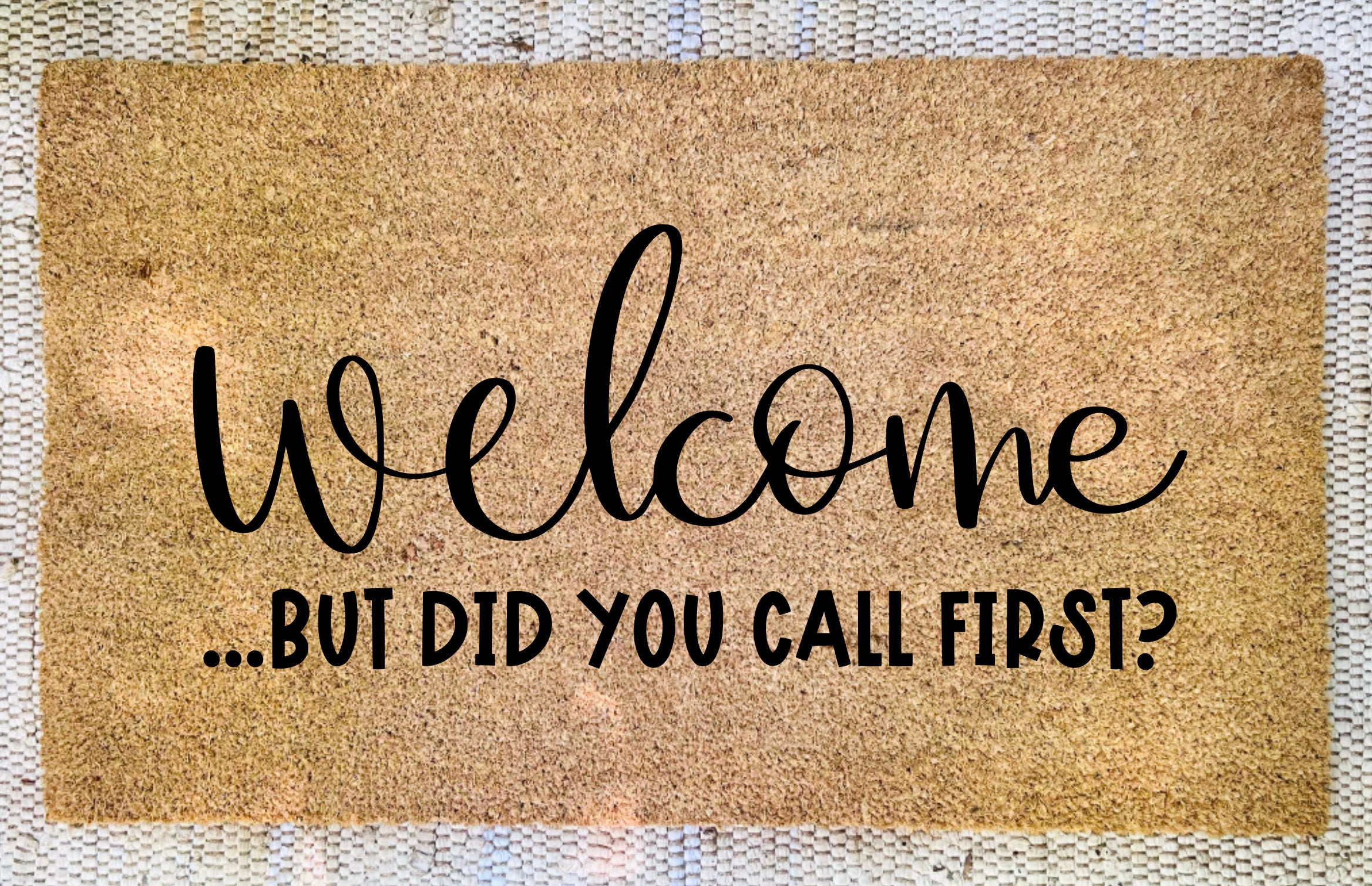 WELCOME BUT DID YOU CALL FIRST Doormat | Custom Doormat | Doormat | Welcome Doormat | Housewarming Gift | Welcome Mat | Funny Doormat
