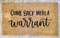 COME BACK WITH A WARRANT | Doormat | Custom Doormat | Doormat | Welcome Doormat | Wedding Gift | Housewarming Gift | Welcome Mat